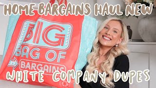 HOME BARGAINS NEW IN HAUL  WHITE COMPANY DUPES [upl. by Alius]