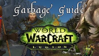 Garbage Guide To World Of Warcraft Legion [upl. by Dilaw466]