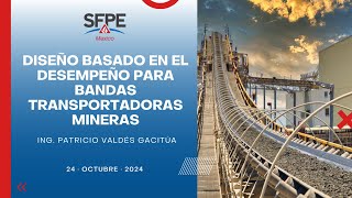 SFPE Mexico Chapter 🔵  DISEÑO BASADO EN EL DESEMPEÑO PARA BANDAS TRANSPORTADORAS MINERAS [upl. by Mccormac259]