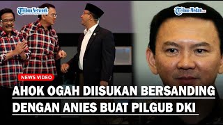 AHOK OGAH DISANDINGKAN Dengan Anies untuk Pilgub DKI Jakarta Singgung Ucapan Soal Pribumi [upl. by Asikal981]