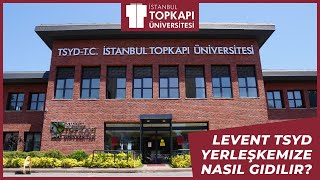 Topkapı Üniversitesi Levent TSYD Yerleşkesine Nasıl Gidilir [upl. by Tomasz]