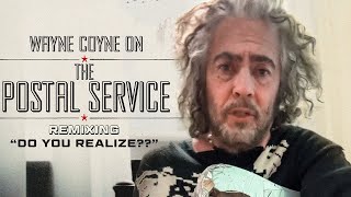 Wayne Coyne on The Postal Service remixing quotDo You Realizequot [upl. by Eliga620]