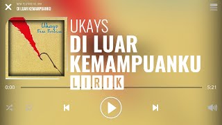 Ukays  Di Luar Kemampuanku Lirik [upl. by Hamish]