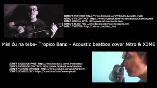 Misliću na tebe Tropico bend acoustic beatbox cover Nitro amp X3ME [upl. by Avrit]