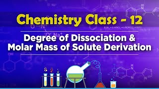 Degree of Dissociation and Molar Mass of Solute Derivation  Solution and Colligative Properties [upl. by Eniawd]