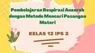 Pembelajaran Respirasi Anaerob dengan Metode Mencari Pasangan Materi Kelas 12 IPS 2 [upl. by Adnaloy]