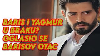 BARIS BAKTAS I YAGMUR YUKSEL U BRAKU OGLASIO SE BARISOV OTAC [upl. by Nomis]