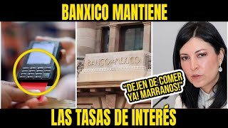 BANXICO MANTIENE LAS TASAS DE INTERÉS [upl. by Nylecsoj]