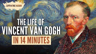 The Life of Vincent Van Gogh in 14 Minutes [upl. by Finella103]