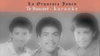 ORQUESTA JOVEN Te Buscare Karaoke [upl. by Oitaroh]