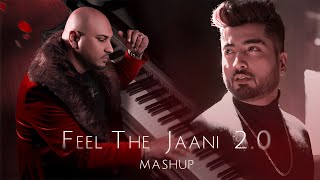 Feel The Jaani 20 Mashup  B Praak  Jaani  Sanki Boy  Punjabi Sad Song Mashup [upl. by Bahe]