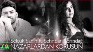 Selçuk Şahin ft Şehriban Serindağ quotNazarlardan Korusunquot  Single [upl. by Tisha]