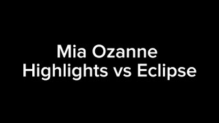 Mia Ozanne Highlights vs Eclipse [upl. by Sochor109]