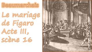 Beaumarchais Le mariage de Figaro Acte III scène 16  Le procès [upl. by Yrtua]