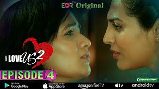 I Love Us 02 Web Series  Episode 4  Watch Most Popular Hindi Web Series  EORTV [upl. by Gnouc]