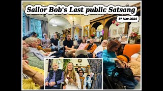 Sailor Bobs Last public Satsang 17 Nov 2024 [upl. by Dorothee]