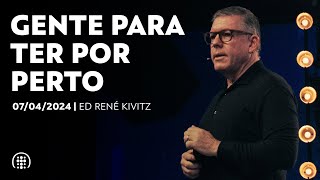 Gente para ter por perto  Ed René Kivitz  07 de abril de 2024 [upl. by Norene]