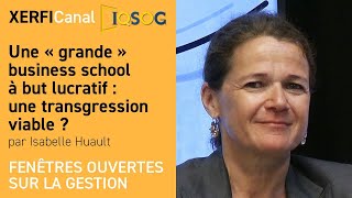 Une « grande » business school à but lucratif  une transgression viable  Isabelle Huault [upl. by Oesile]