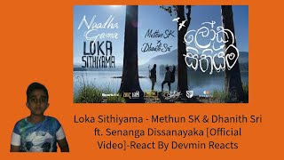 Loka Sithiyama ලෝක සිතියම MethunSK amp dhanithsri2187 Official VideoReact ByDevminReacts43 [upl. by Shirline]