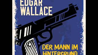 Der Mann im Hintergrund – Edgar Wallace Kriminalgeschichten  Komplettes Hörbuch [upl. by Kan]