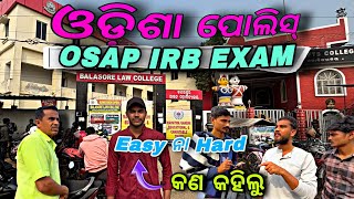 OSAP IRB EXAM Analysis  କେମିତି Question ଆସିଥିଲା❓ Odisha Police Exam Analysis ❗ [upl. by Sebastien]