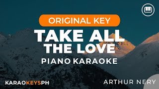 Take All The Love  Arthur Nery Piano Karaoke [upl. by Eerual]