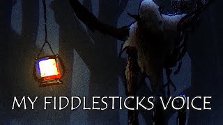 My Fiddlesticks Voice Fiddlesticks Impression [upl. by Artemus]