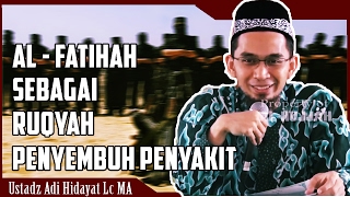 Al Fatihah Sebagai Ruqyah Penyembuh Penyakit  Ustadz Adi Hidayat Lc MA [upl. by Monney78]