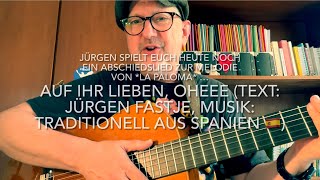 Auf ihr Lieben oheee  Text Jürgen Fastje Musik Traditionell aus Spanien 🇪🇸  von Jürgen Fastje [upl. by Attegroeg]