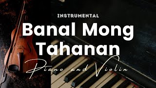 Banal Mong Tahanan  Instrumental  piano and violin cover [upl. by Aimar]