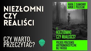 NIEZŁOMNI CZY REALIŚCI  O KSIĄŻCE [upl. by Rastus]