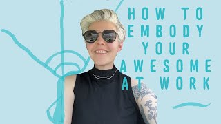 How to Do an Embodiment Practice at Work Embody your awesome [upl. by Enilesoj520]