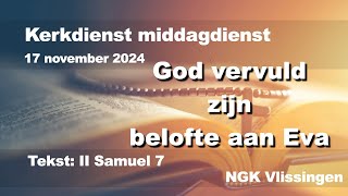 Zondag 17 november 2024 middagdienst NGK Vlissingen II Samuel 7 [upl. by Colner418]