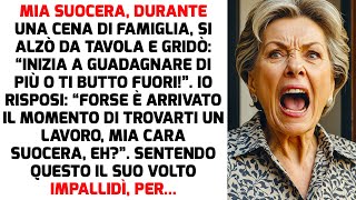 Mia Suocera Si Alzò Da Tavola E Gridò “inizia A Guadagnare Di Più O Ti Caccio Via” STORIE DI VITA [upl. by Auburn]