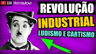 Ludismo e Cartismo Movimento Operário Revolução Industrial Sindicalismo Trade Unions Resumo História [upl. by Martainn555]