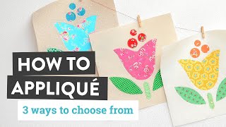 How to Appliqué  3 Simple Ways  a Free Pattern [upl. by Colfin]