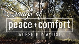 Songs of Peace amp Comfort  Worship Songs Playlist [upl. by Amehsyt333]