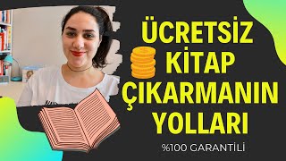 Ücretsiz Kitap Çıkarmanın Yolları  \u00100 GARANTİLİ bedava kitap bastırmak [upl. by Zirkle]