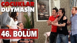 Çocuklar Duymasın 46 Bölüm [upl. by Enidan]