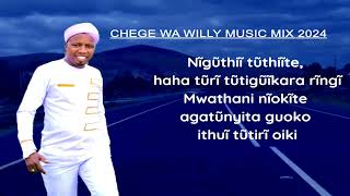 2024 BEST OF LATEST OF CHEGE WA WILLY KIGOOCO KIGOOSHO MUSIC MIX [upl. by Akehsyt370]