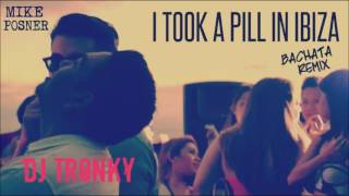 Mike Posner  I Took A Pill In Ibiza Bachata Remix by DJ Tronky [upl. by Rosetta]