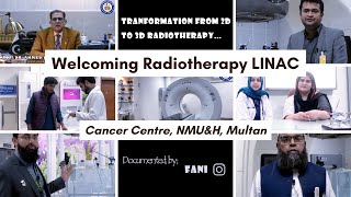 Welcoming Radiotherapy LINAC at Cancer Center Nishtar Medical University amp Hospital Multan [upl. by Benoite]