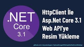 HttpClient İle AspNet Core 31 Web APIye Resim Yükleme [upl. by Carpet]