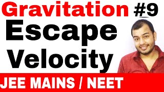 11 chap 8  Gravitation 09  Escape Velocity Derivation  Concept  Numerical IIT JEE MAINS NEET [upl. by Naujahs]