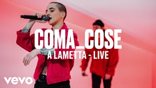 ComaCose  A LAMETTA Live  Vevo DSCVR [upl. by Rhine]