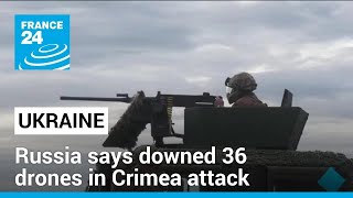 Russia says downed 36 Ukrainian drones in Crimea attack • FRANCE 24 English [upl. by Cargian]