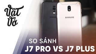 So sánh chi tiết Galaxy J7 Pro và J7 Plus chọn máy nào đây [upl. by Dorsy528]