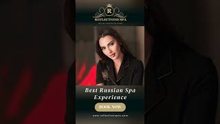 Best Russian Spa Experience  Reflections Massage Center [upl. by Daniel]