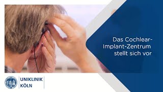 Das CochlearImplantZentrum stellt sich vor  Uniklinik Köln [upl. by Lachman]