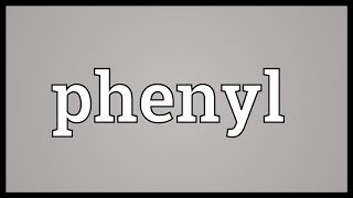 Phenyl Meaning [upl. by Arreyt]